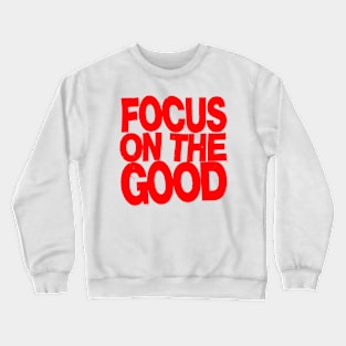 Focus on the Good Crewneck Sweatshirt